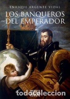 books: LOS BANQUEROS DEL EMPERADOR - ARGENTE VIDAL, ENRIQUE
