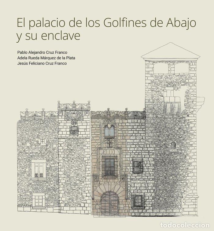 Libri: EL PALACIO DE LOS GOLFINES DE ABAJO Y SU ENCLAVE - VARIOS AUTORES