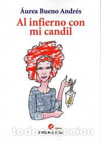 Livres: AL INFIERNO CON MI CANDIL - BUENO ANDRES, AUREA