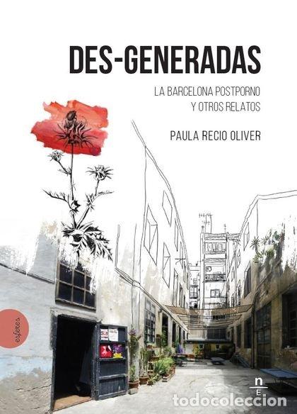 Libros: DES-GENERADAS. LA BARCELONA POSTPORNO Y OTROS RELATOS - RECIO OLIVER, PAULA