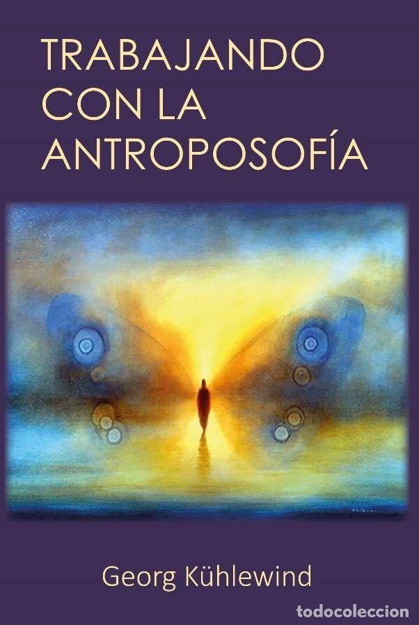 Livres: TRABAJANDO CON LA ANTROPOSOFIA - GEORG KUHLEWIND
