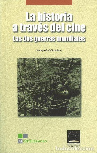 Libros: HISTORIA A TRAVES DEL CINE. LAS DOS GUERRAS MUNDIALES,LA - PABLO CONTRERAS, SANTIAGO DE (ED.)