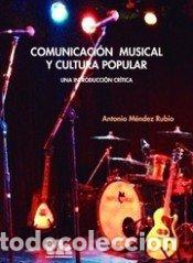 Libros: COMUNICACION MUSICAL Y CULTURA POPULAR - MENDEZ RUBIO, ANTONIO