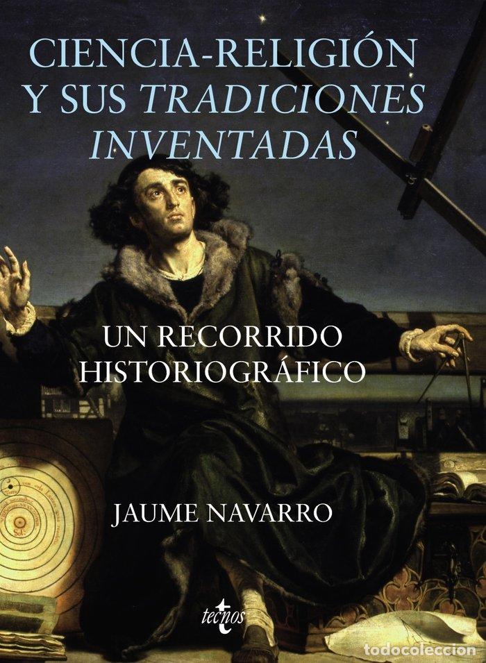 Libri: CIENCIA RELIGION Y SUS TRADICIONES INVENTADAS - NAVARRO, JAUME