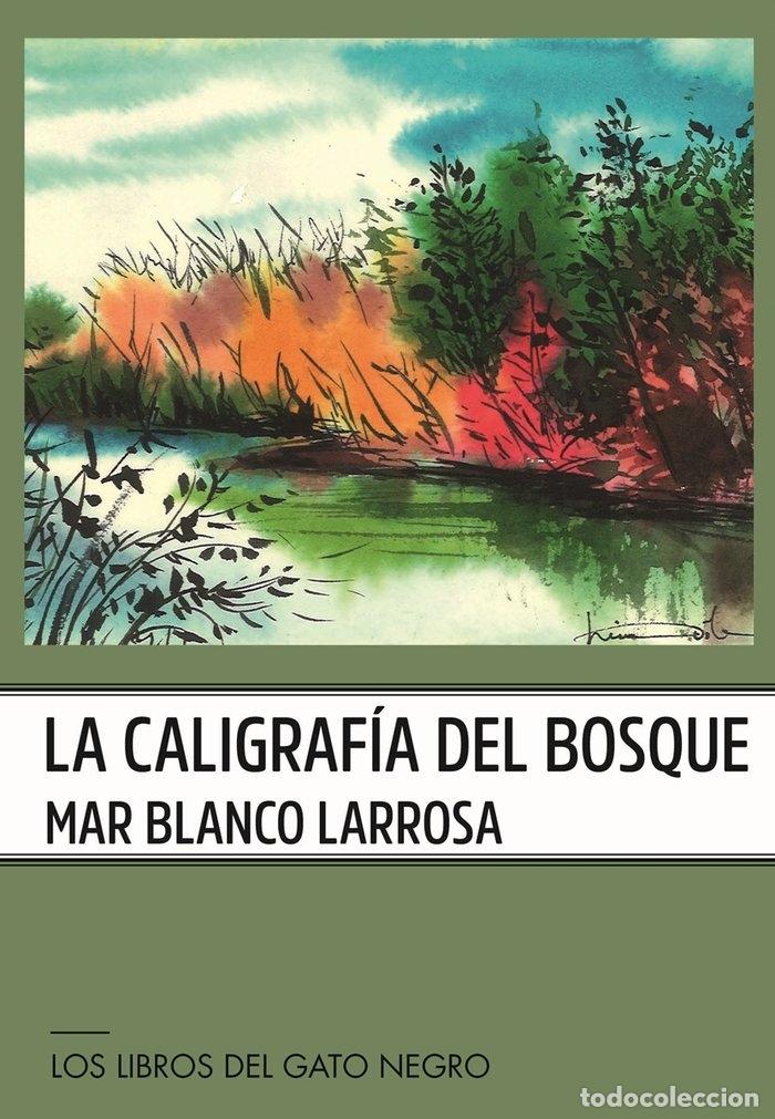 B&uuml;cher: LA CALIGRAFIA DEL BOSQUE - BLANCO LARROSA, MAR