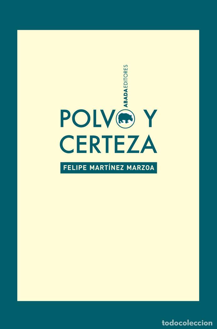 Libri: POLVO Y CERTEZA - MARTINEZ MARZOA, FELIPE