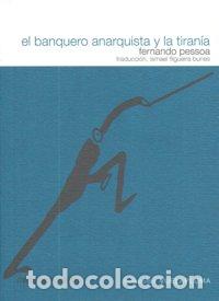 Libri: BANQUERO ANARQUISTA Y LA TIRANIA,EL - PESSOA, FERNANDO