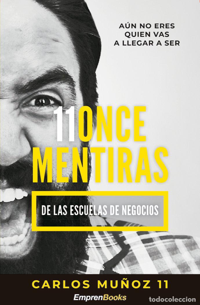 Libros: 11 ONCE MENTIRAS DE LAS ESCUELAS DE NEGOCIOS - MU&Ntilde;OZ, CARLOS