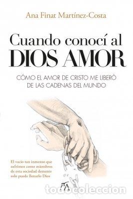 Libros: CUANDO CONOCI AL DIOS AMOR - FINAT MARTINEZ-COSTA, ANA