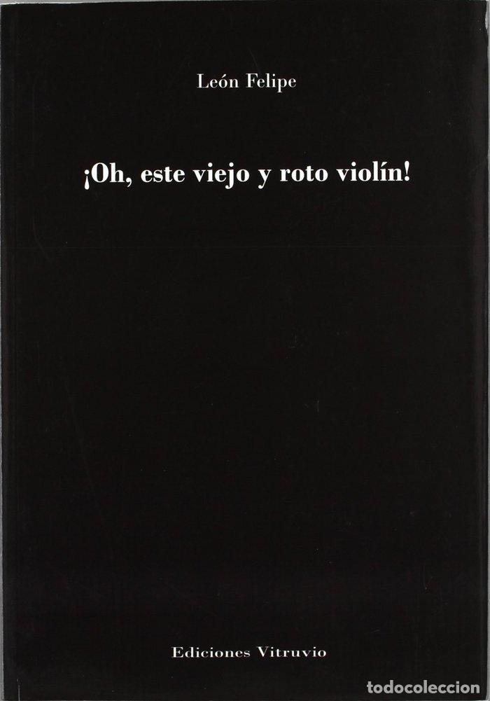books: OH, ESTE VIEJO Y ROTO VIOLIN - FELIPE, LEON