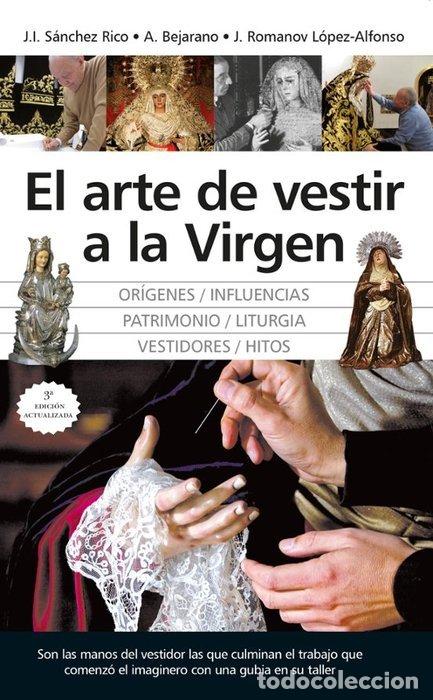 Libros: ARTE DE VESTIR A LA VIRGEN,EL NE - ROMANOV LOPEZ-ALFONSO, JESUS