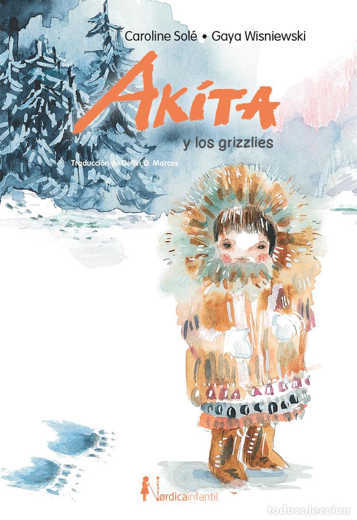 Libri: AKITA Y LOS OSOS GRIZZLIES - SOLE, CAROLINE