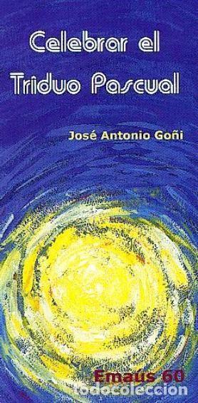 Libros: CELEBRAR EL TRIDUO PASCUAL - GO&Ntilde;I BEASOAIN DE PAULORENA, JOSE ANTONIO