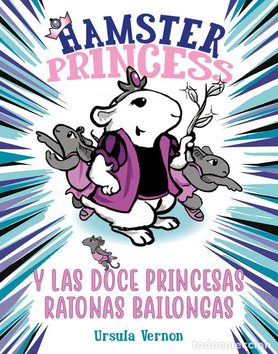 Libros: HAMSTER PRINCESS Y LAS DOCE PRINCESAS RATONAS BAILONGAS - VERNON, URSULA