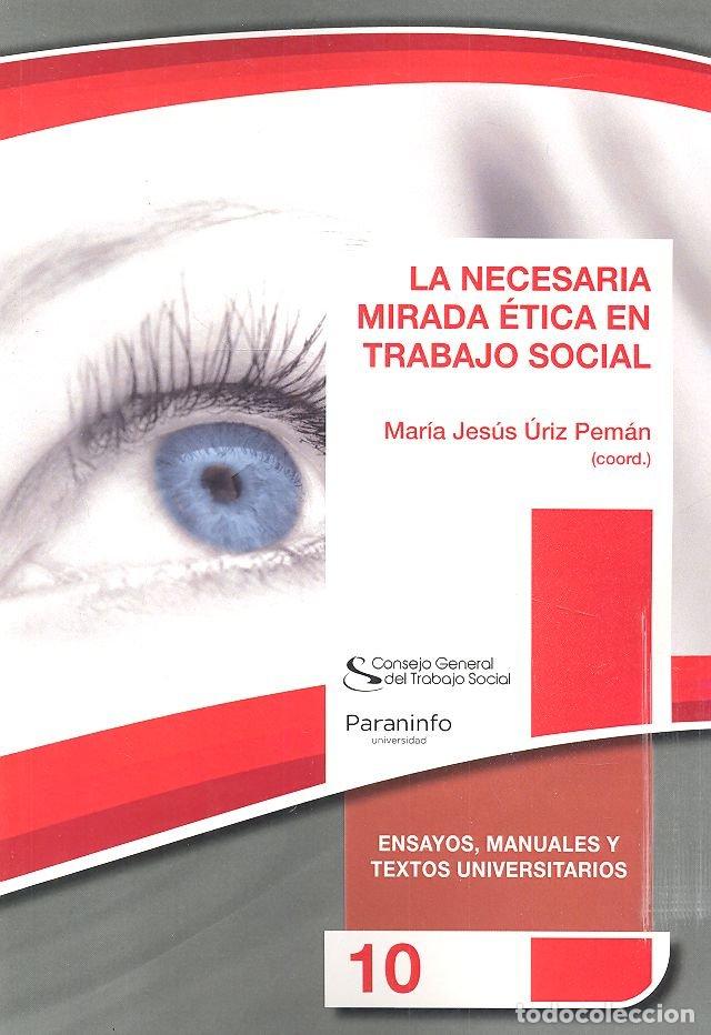 Libros: NECESARIA MIRADA ETICA EN TRABAJO SOCIAL,LA - URIZ PEMAN, MARIA JESUS