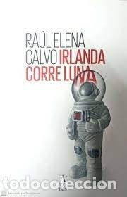 Libros: IRLANDA CORRE LUNA - ELENA CALVO, RAUL