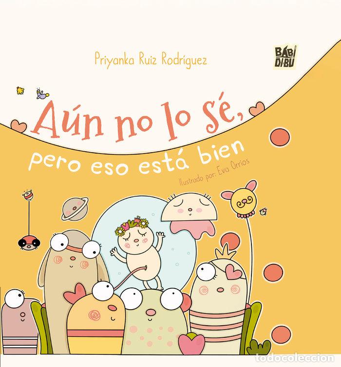 Libros: AUN NO LO SE PERO ESO ESTA BIEN - RUIZ RODRIGUEZ, PRIYANKA