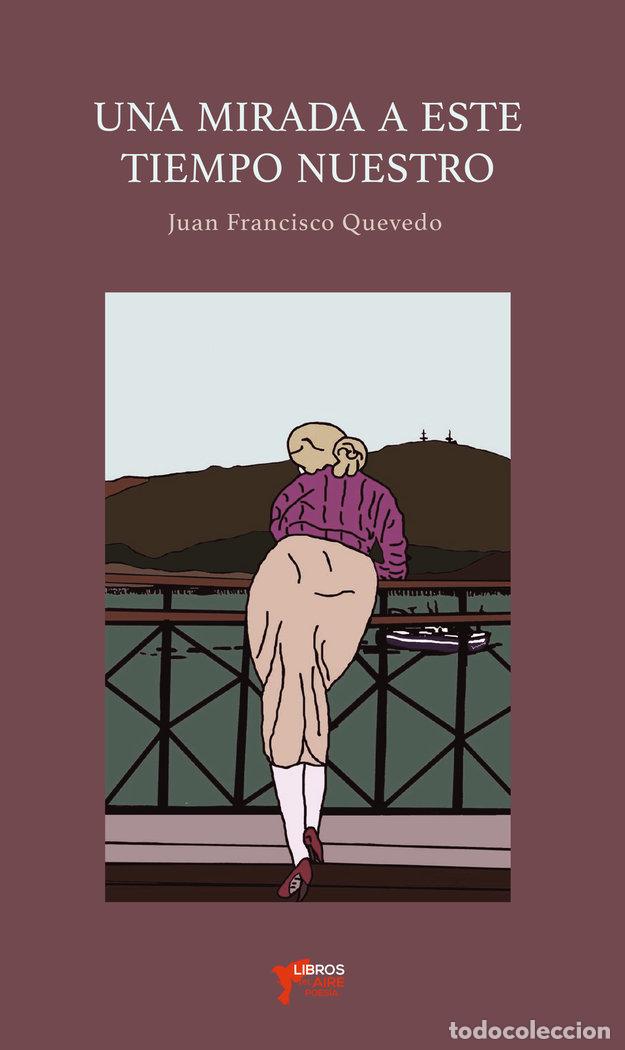 Libros: UNA MIRADA A ESTE NUESTRO TIEMPO - QUEVEDO, JUAN FRANCISCO