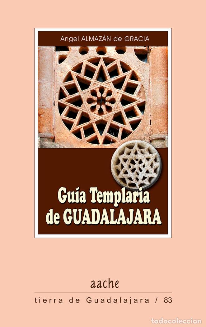 Libros: GUIA TEMPLARIA DE GUADALAJARA - ALMAZAN DE GRACIA, ANGEL
