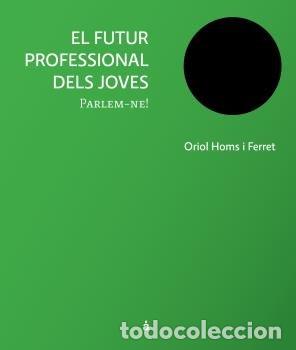 Libros: FUTUR PROFESSIONAL DELS JOVES, EL - ORIOL HOMS I FERRET