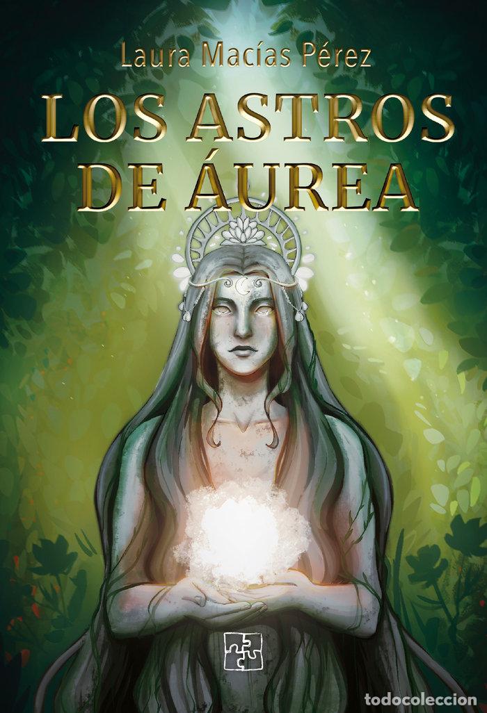 Libros: LOS ASTROS DE AUREA - MACIAS PEREZ, LAURA