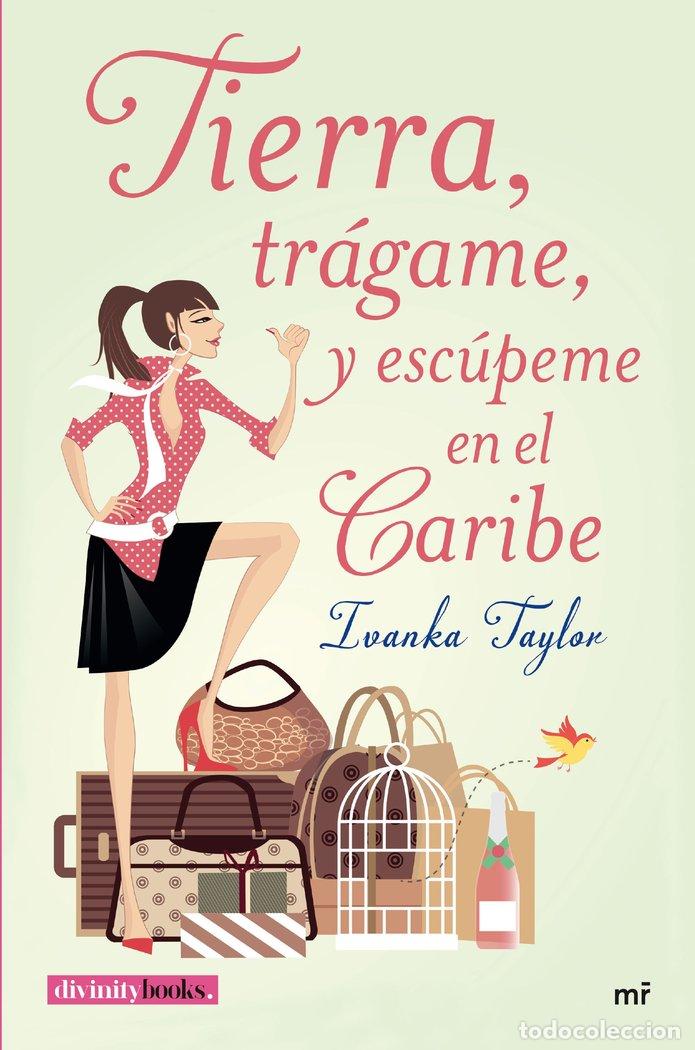 Libros: TIERRA TRAGAME Y ESCUPEME EN EL CARIBE - TAYLOR, IVANKA