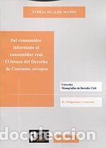 Libros: DEL CONSUMIDOR INFORMADO AL CONSUMIDOR REAL. EL FUTURO DEL D - HUALDE MANSO, TERESA