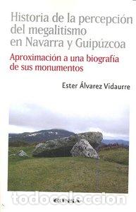 Livres: HISTORIA DE PERCEPCION DEL MEGALITISMO EN NAVARRA Y GUIPUZCO - ALVAREZ VIDAURRE, ESTER