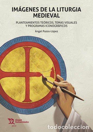 books: IMAGENES DE LA LITURGIA MEDIEVAL - PAZOS LOPEZ, ANGEL