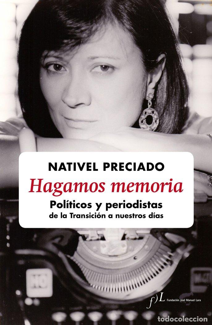 Libri: HAGAMOS MEMORIA POLITICOS Y PERIODISTAS DE LA TRANSICION A - PRECIADO, NATIVEL