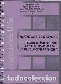 Libri: ANTIQUAE LECTIONES. EL LEGADO CLASICO DESDE LA ANTIG&Uuml;EDAD HA - SIGNES CODO&Ntilde;ER, JUAN