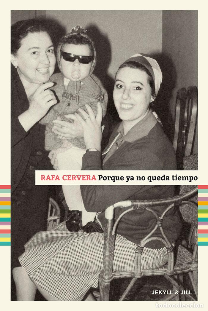books: PORQUE YA NO QUEDA TIEMPO - CERVERA, RAFA