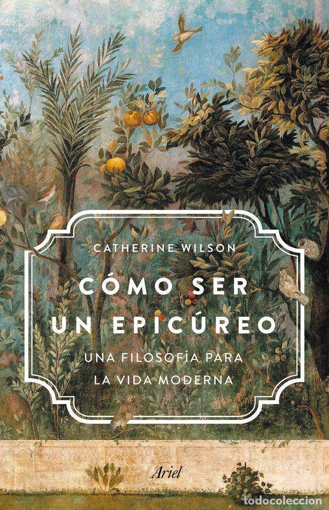 Livros: COMO SER UN EPICUREO - CATHERINE WILSON