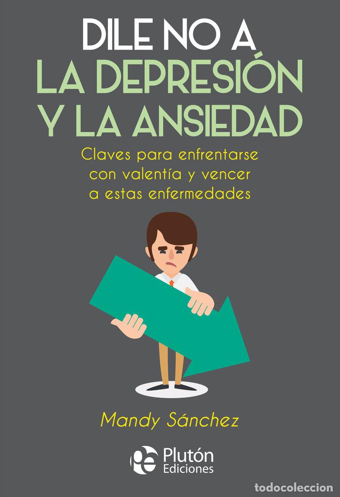 Libri: DILE NO A LA DEPRESION Y LA ANSIEDAD - SANCHEZ, MANDY
