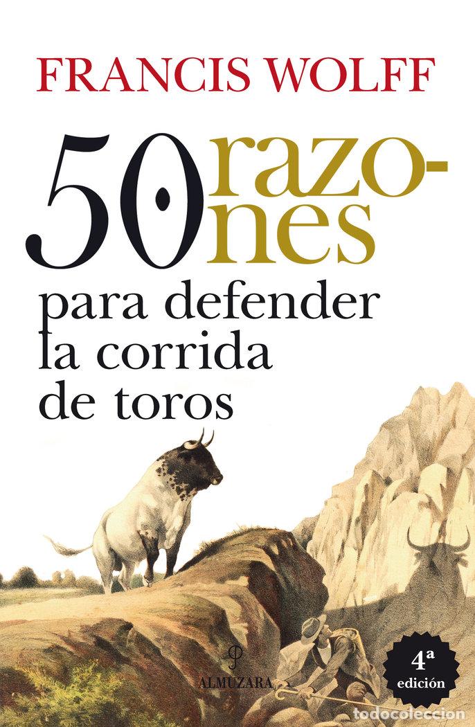 B&uuml;cher: 50 RAZONES PARA DEFENDER LA CORRIDA DE TOROS 4&ordf;ED - FRANCIS WOLFF