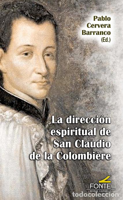 Libros: LA DIRECCION ESPIRITUAL DE SAN CLAUDIO DE LA COLOMBIERE - DE LA COLOMBI&Ocirc;RE, SAN CLAUDIO