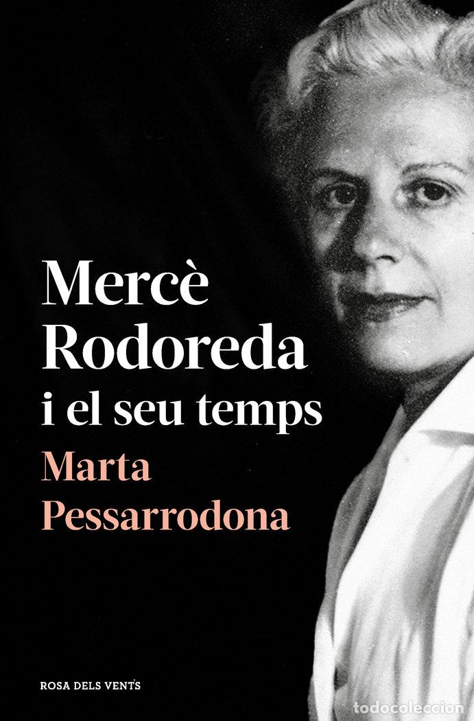 Livres: MERCE RODOREDA I EL SEU TEMPS AMB PROLEG NOU - PESSARODONA ARTIGAS, MARTA