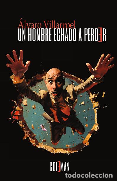 Livres: UN HOMBRE ECHADO A PERDER - ALVARO VILLARROEL ORTEGA