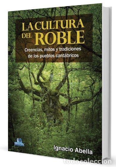 Livres: LA CULTURA DEL ROBLE - ABELLA MINA, IGNACIO