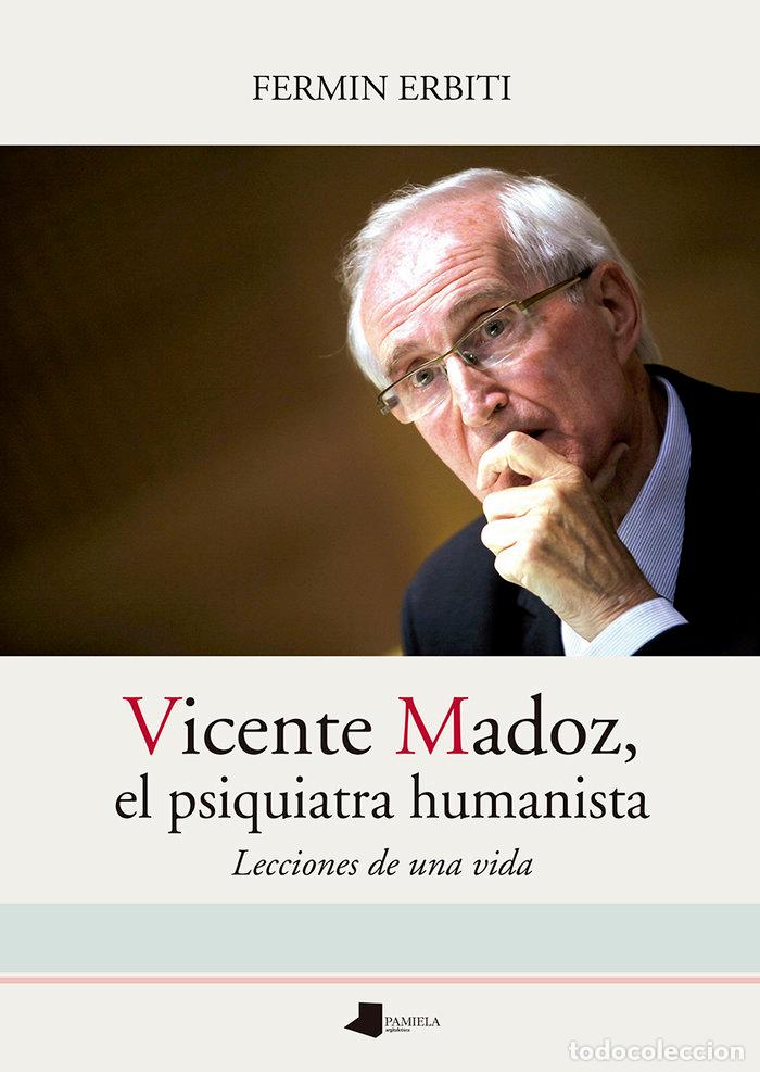 Libros: VICENTE MADOZ EL PSIQUIATRA HUMANISTA - ERBITI ZABALTZA, FERMIN
