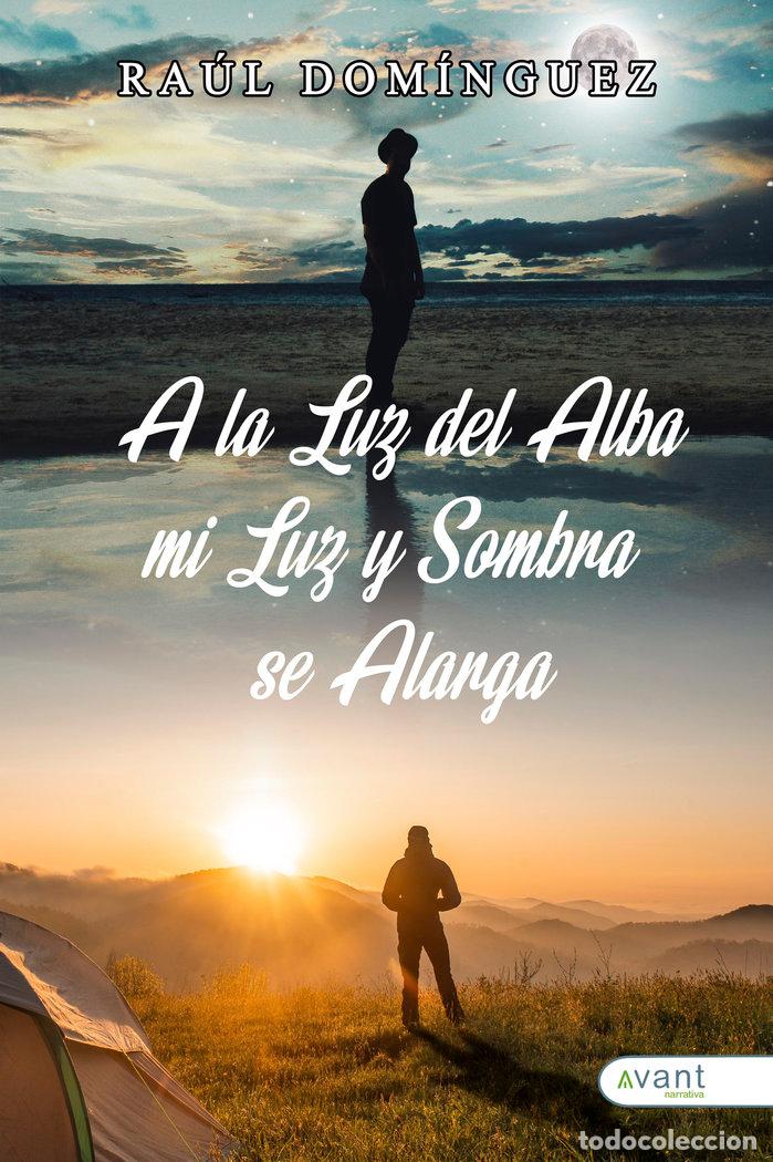 B&uuml;cher: A LA LUZ DEL ALBA MI LUZ Y MI SOMBRA SE ALARGA - DOMINGUEZ, RAUL