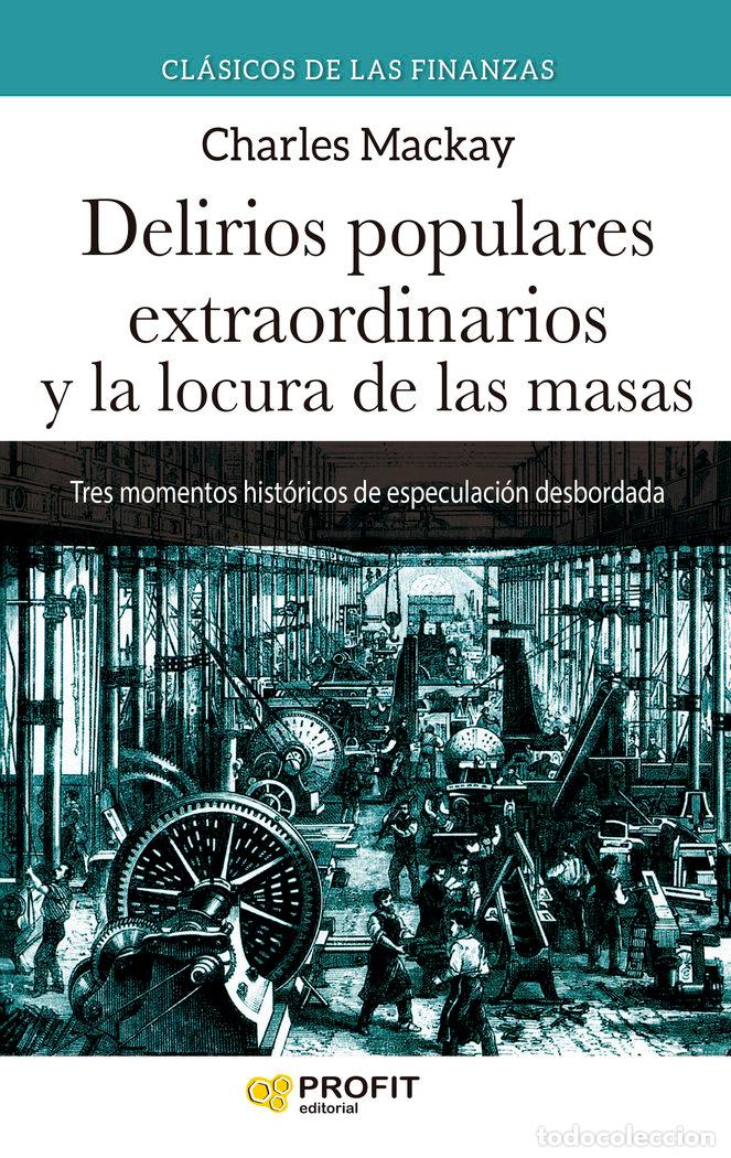 B&uuml;cher: DELIRIOS POPULARES EXTRAORDINARIOS Y LA LOCURA DE LAS MASAS - MACKAY, CHARLES