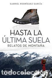 Livros: HASTA LA ULTIMA SUELA (RELATOS DE MONTA&Ntilde;A) - RODRIGUEZ GARCIA, GABRIEL