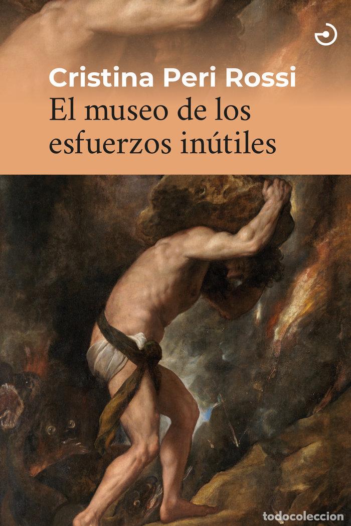 Libros: MUSEO DE LOS ESFUERZOS INUTILES,EL - PERI ROSSI, CRISTINA