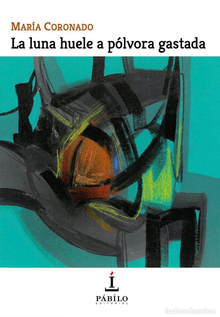 Libros: LA LUNA HUELE A POLVORA GASTADA - CORONADO, MARIA