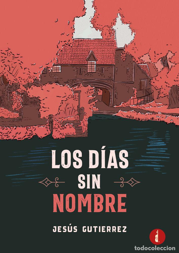 Libros: LOS DIAS SIN NOMBRE - GUTIERREZ, JESUS