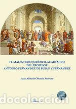 Livres: EL MAGISTERIO JURIDICO ACADEMICO DEL PROFESOR ANTONIO FERNAN - OBARRIO MORENO, JUAN ALFREDO
