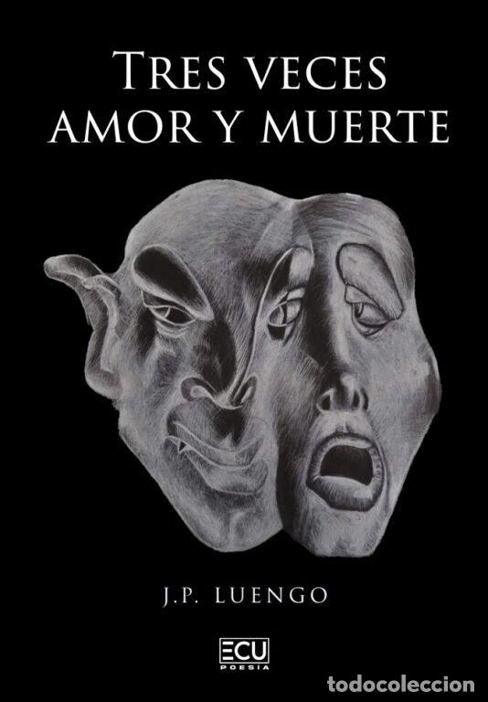 books: TRES VECES AMOR Y MUERTE - LUENGO, J. P.