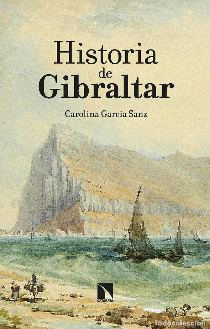 Livros: HISTORIA DE GIBRALTAR - GARCIA SANZ, CAROLINA