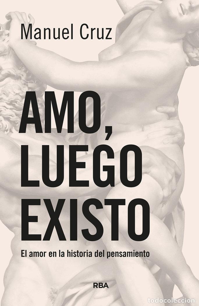 Libros: AMO LUEGO EXISTO - CRUZ, MANUEL